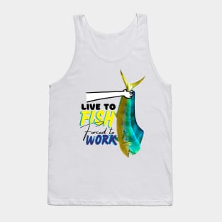 Live to fish forced to work Tank Top